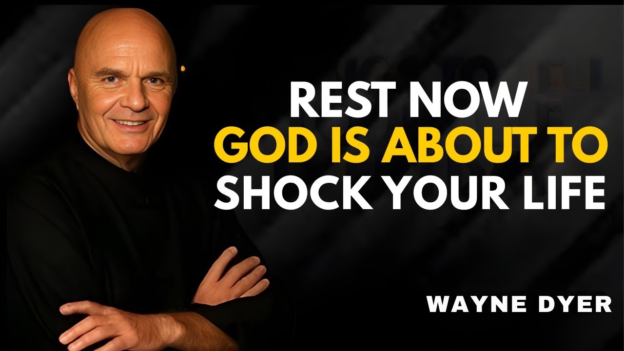 Just Rest  What God Is Bringing Next Will Shock You   Wayne Dyer
