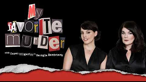 My Favorite Murder with Karen Kilgariff and Georgi...