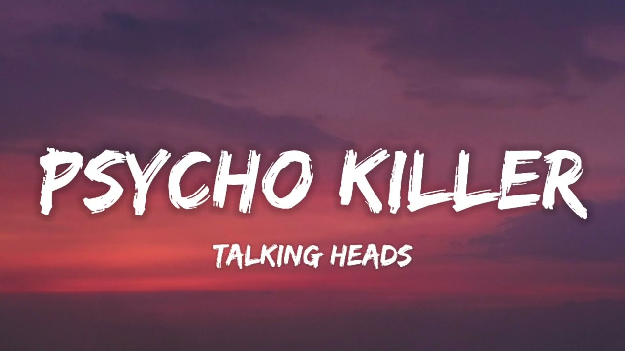 Killers talking. Talking heads Psycho Killer. Talking heads Psycho Killer Lyrics. Psycho Killer 2003 Remaster talking heads фото.