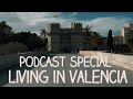 Podcast special - Living in Valencia, Spain