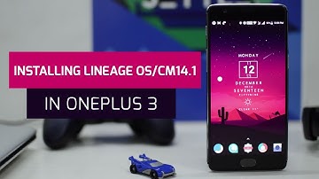 Lineage OS/CM14 for OnePlus 3/3T - How to Install Custom ROM