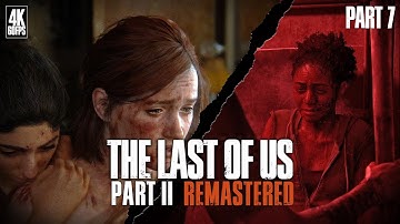 THE LAST OF US PART 2 Gameplay Walkthrough FULL GAME [4K 60FPS ] - No Commentary [Part 7]