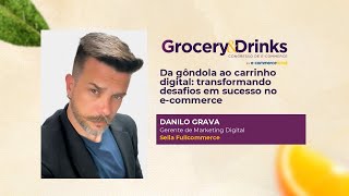 Da gôndola ao carrinho digital: transformando desafios em sucesso no Grocery & Drinks 2024