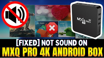 [FIXED] NO SOUND on TV BOX MXQ 4K