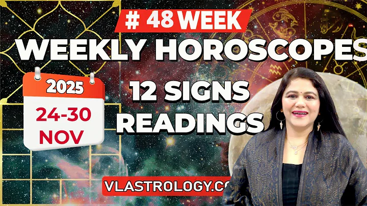 WEEKLY HOROSCOPES 24-30 NOV 2025:ASTROLOGICAL GUIDANCE FOR ALL 12 SIGNS BY VL #weeklyhoroscope