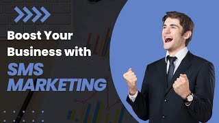 Boost your business with SMS Marketing