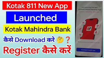 Kotak 811 New App Launched Registration | Kotak Mahindra Bank New App Launched