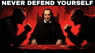NEVER Defend Yourself. (Machiavelli’s Trick to Flip the Power)