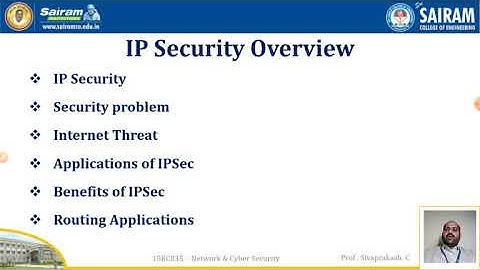 Lecturevideo_15EC835_Module_3_IPSec Introduction_Sivaprakash C