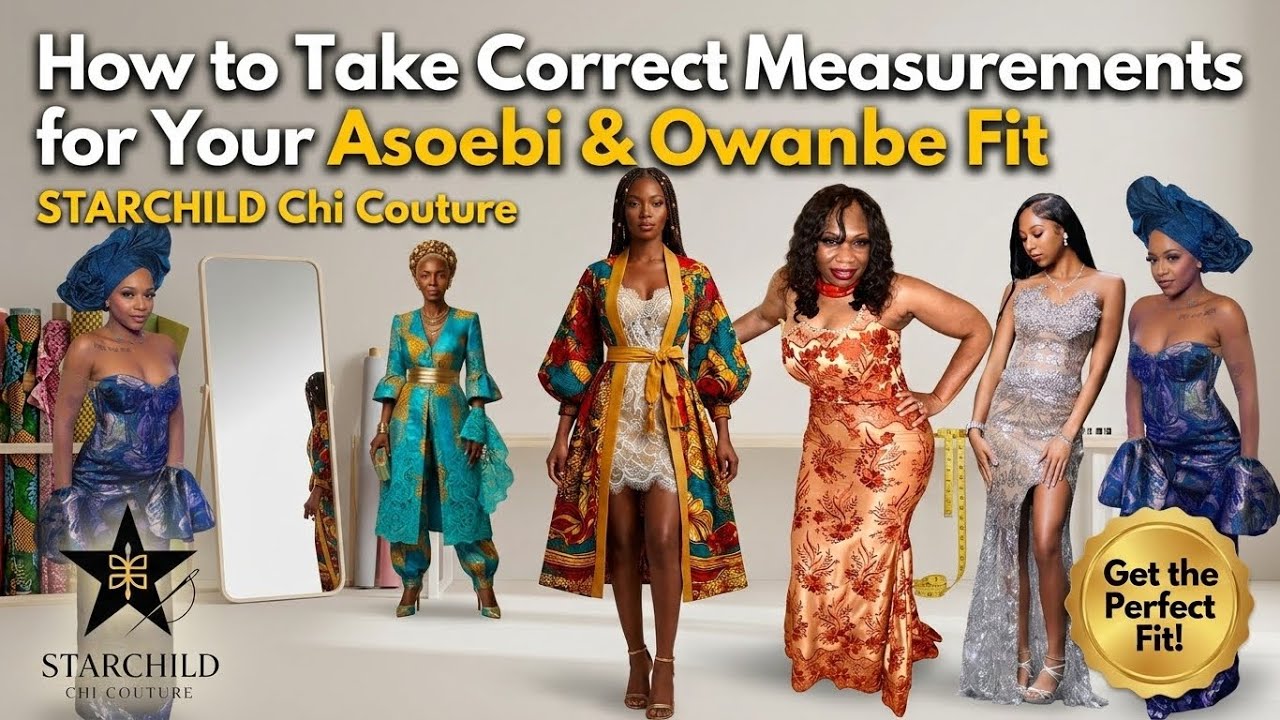 How to Take Correct Measurements for Your Asoebi & Owambe Fit | STARCHILD Chi Couture