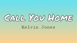 Video thumbnail of "Kelvin Jones - Call You Home (Lyrics)"