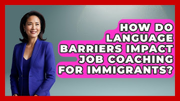 How Do Language Barriers Impact Job Coaching for Immigrants? - Immigrant Job Answers