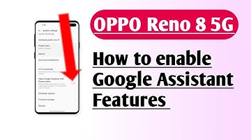 OPPO Reno 8 5G How to enable Google Assistant features