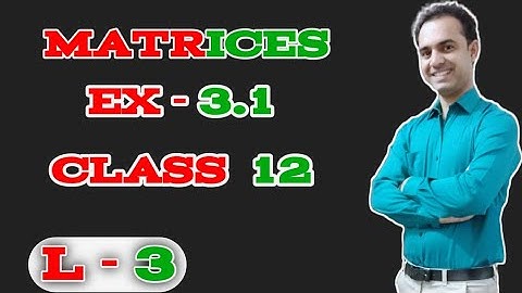 EXERCISE 3.1 || MATRICES || CLASS 12 MATHS | ELEMENT BOOK ||