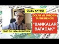 İŞTE DOLAR VE EURO'DAKİ TARİHİ REKORLARIN SEBEP VE SONUÇLARI!