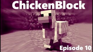 ChickenBlock - Episode 10 - Mistakes were made...