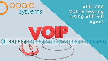 VoIP and VoLTE testing using Opale Systems VPP SIP test agent
