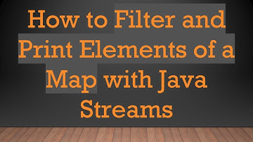 How to Filter and Print Elements of a Map with Java Streams