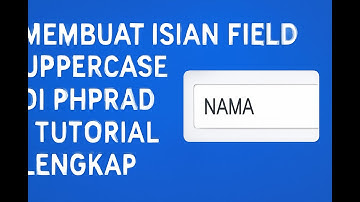 Membuat Isian Field UpperCase di PHPRAD | Tutorial Lengkap