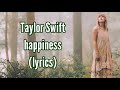 Taylor Swift - happiness (lyrics)