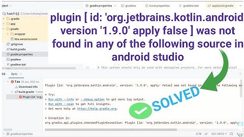 plugin id org.jetbrains.kotlin.android version 1.9.0 apply false was not found in any of following