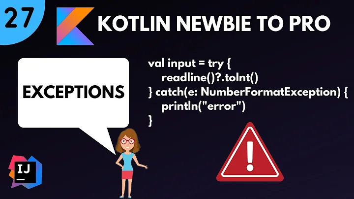 Kotlin Newbie to Pro - EXCEPTIONS - Part 27