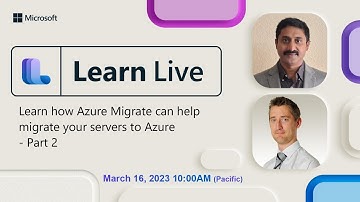 Learn Live - Learn how Azure Migrate can help migrate Windows servers to Azure - Part 2