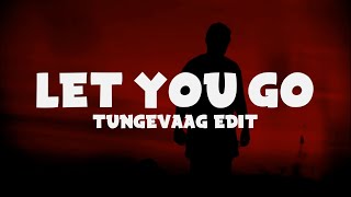 Hoved - Let You Go Lyrics Tungevaag Edit