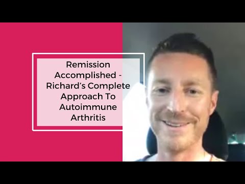 Remission Accomplished - Richard’s Complete Approach To Autoimmune Arthritis