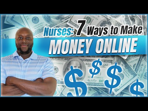 How To Make Money As A Nurse Online (7 Ways To Make Money Online In 2021)