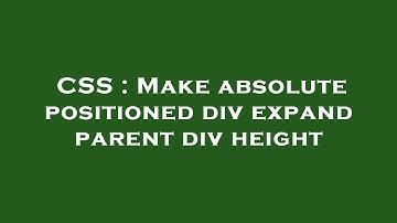 CSS : Make absolute positioned div expand parent div height