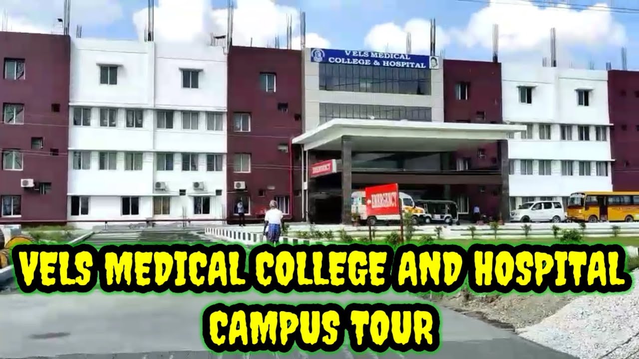 VELS MEDICAL COLLEGE AND HOSPITAL CAMPUS TOUR - YouTube