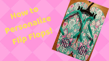 Personalized flip flops- with vinyl