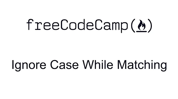 Regular Expressions - Ignore Case While Matching - Free Code Camp