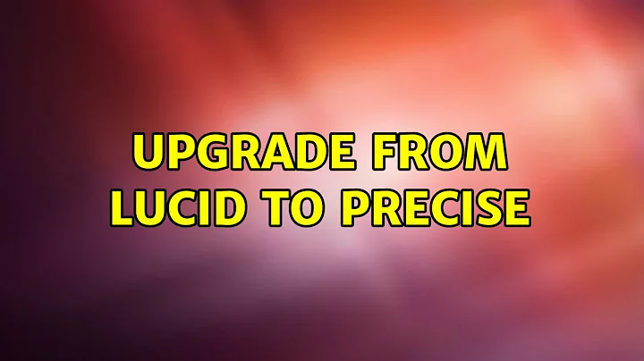 Ubuntu: Upgrade from lucid to precise (2 Solutions!!)