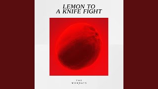 Lemon to a Knife Fight