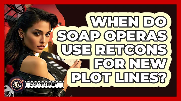 When Do Soap Operas Use Retcons For New Plot Lines?
