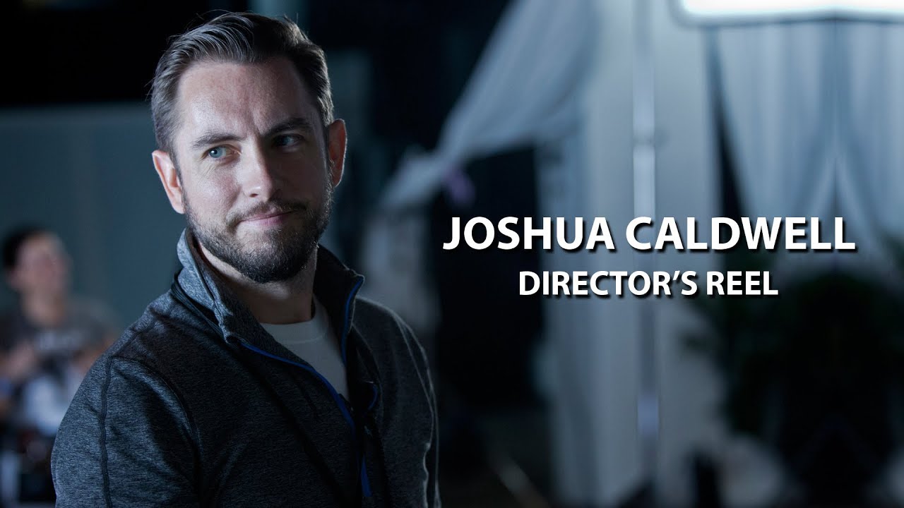 Joshua Caldwell | Director Reel 2020