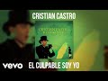 Cristian Castro - El Culpable Soy Yo (Audio)