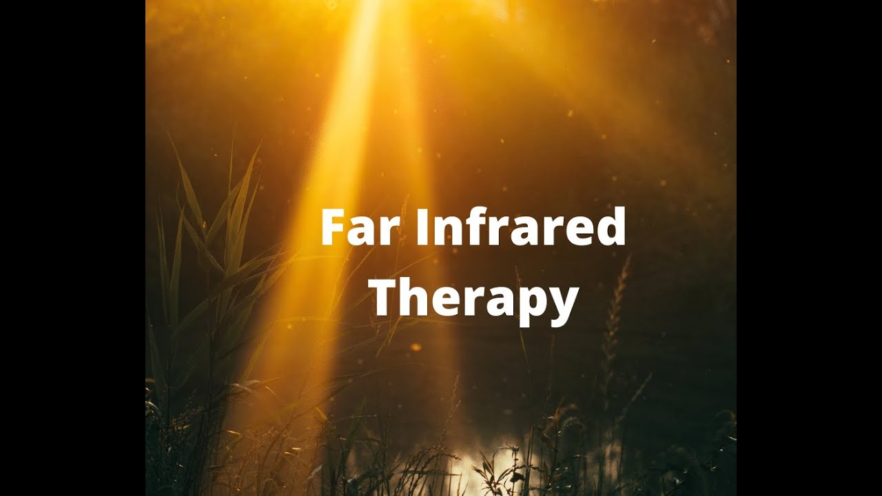 Far Infrared Therapy  Explanation and Benefits of Far Infrared