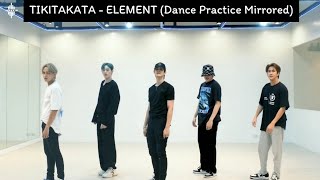 [Mirrored]​ ELEMENT -​ TIKITAKATA (DANCE PRACTICE)​