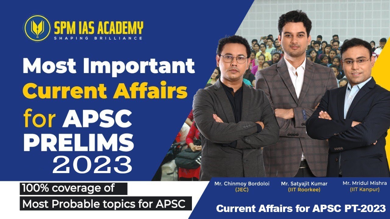 High Impact Current Affairs for APSC Prelims 2023 | Class-2 by Satyajit ...