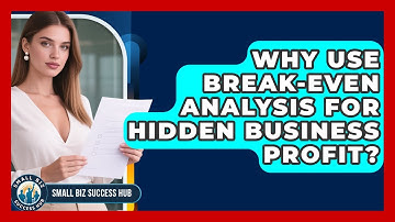 Why Use Break-even Analysis For Hidden Business Profit? - Small Biz Success Hub