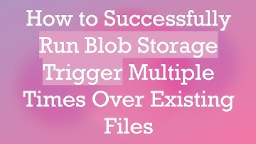 How to Successfully Run Blob Storage Trigger Multiple Times Over Existing Files