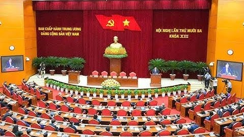 P1/4 - Một số nội dung Hội nghị lần thứ mười ba Ban Chấp hành Trung ương Đảng khóa XIII