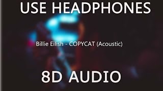 Billie Eilish - COPYCAT (Acoustic) (8D Audio)