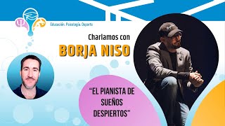 EL PIANISTA DE SUEÑOS DESPIERTOS | CON BORJA NISO #57