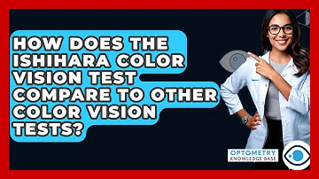 How Does The Ishihara Color Vision Test Compare To Other Color Vision Tests?