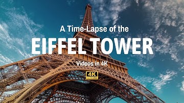 A Time Lapse of the Eiffel Tower in 4k