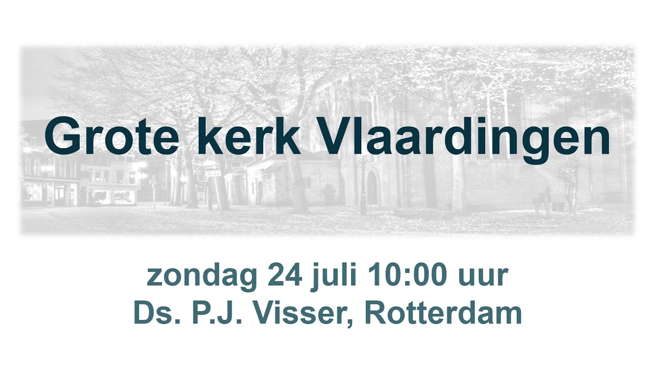 Ochtenddienst 24-07-2022 dhr. P.J. Visser, Rotterdam - YouTube